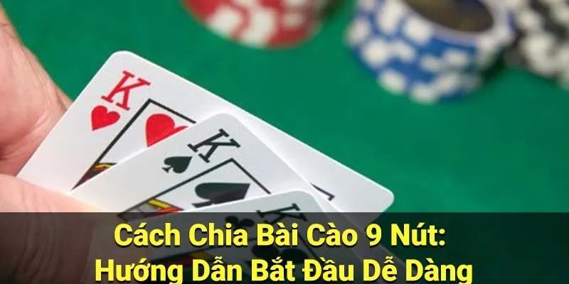 Cách chia bài cào 9 nút